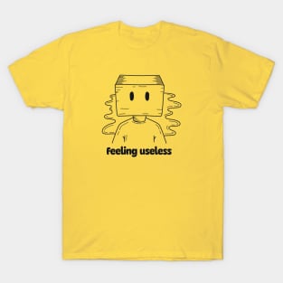 Feeling Useless T-Shirt